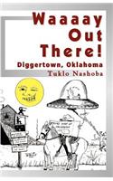 Waaaay Out There! Diggertown, Oklahoma