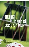 Bridge to Inspired Declarer Play