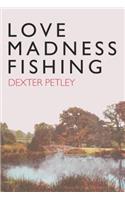Love, Madness, Fishing
