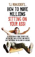 How to Make Millions Sitting on Your Ass!