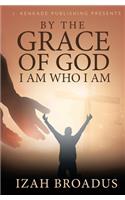 By the Grace of God, I Am Who I Am