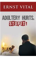 Adultery Hurts, Stop It!