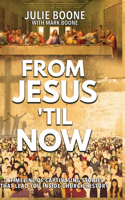 From Jesus 'til Now