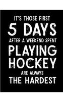 It's Those First 5 Days After A Weekend Spent Playing Hockey Are Always The Hardest!