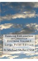 Familiar Explanation of Christian Doctrine Volume I