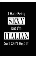 I Hate Being Sexy But I'm Italian So I Can't Help It: Funny Italian Family Journal