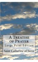 A Treatise of Prayer: Large Print Edition