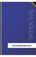 Concreting Supervisor Work Log: Work Journal, Work Diary, Log - 126 pages, 6 x 9 inches