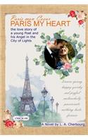 Paris My Heart: The Love Story of a Young Poet and His Angel in the City of Light