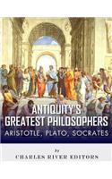 Antiquity's Greatest Philosophers: Socrates, Plato, and Aristotle
