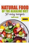 Natural food of the Alkaline Diet. 30 easy recipes