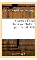 A travers la France chrétienne, études et portraits