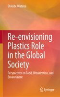 Re-envisioning Plastics Role in the Global Society