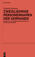 Zweigliedrige Personennamen der Germanen: Ein Bildetyp als gebrochener Widershein fruher Heldenlieder