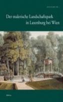 Der Malerische Landschaftspark in Laxenburg Bei Wien: Mit Beitragen Von Edit Bodi, Annedore Brock, Geza Hajos, Lieselotte Hanzl-Wachter, Elena Holzhausen Und Michaela C. Schober. Forschungen Zu Laxenbur