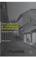 Postcolonialism and Postsocialism in Fiction and Art