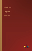 Cinq Mars: in large print