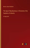 Age of Big Business; A Chronicle of the Captains of Industry