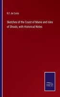 Sketches of the Coast of Maine and Isles of Shoals, with Historical Notes