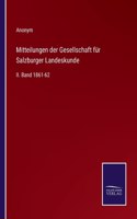 Mitteilungen der Gesellschaft für Salzburger Landeskunde: II. Band 1861-62