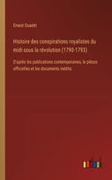 Histoire des conspirations royalistes du midi sous la révolution (1790-1793)