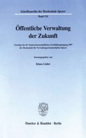 Offentliche Verwaltung Der Zukunft: Vortrage Der 65. Staatswissenschaftlichen Fortbildungstagung 1997 Der Hochschule Fur Verwaltungswissenschaften Speyer