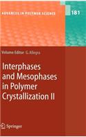 Interphases and Mesophases in Polymer Crystallization II