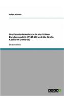 Die Kanzlerdemokratie in Der Fruhen Bundesrepublik (1949-66) Und Die Groe Koalition (1966-69)