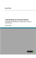 "State-Building" der Vereinten Nationen: Ein Vergleich der Maßnahmen in Afghanistan, im Kosovo und Ost-Timor