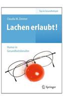 Lachen Erlaubt! - Humor in Gesundheitsberufen