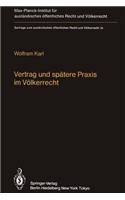 Vertrag und spätere Praxis im Völkerrecht / Treaty and Subsequent Practice in International Law