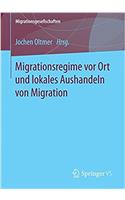 Migrationsregime VOR Ort Und Lokales Aushandeln Von Migration