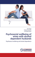 Psychosocial wellbeing of wives with alcohol dependent husbands