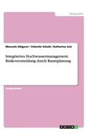 Integriertes Hochwassermanagement. Risikovermeidung durch Raumplanung