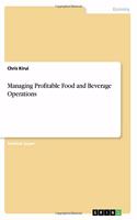 Managing Profitable Food and Beverage Operations