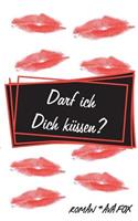 Darf ich Dich küssen?