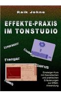 Effekte-Praxis im Tonstudio: Einsteiger-Kurs mit theoretischen und praktischen Erläuterungen zur Effekt-Anwendung