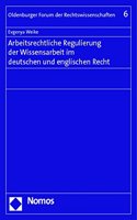 Arbeitsrechtliche Regulierung Der Wissensarbeit Im Deutschen Und Englischen Recht