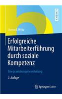 Erfolgreiche Mitarbeiterfuhrung Durch Soziale Kompetenz: Eine Praxisbezogene Anleitung