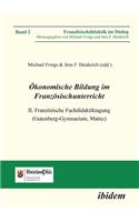 ?konomische Bildung im Franz?sischunterricht. II. Franz?sische Fachdidaktiktagung (Gutenberg-Gymnasium, Mainz)