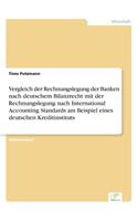 Vergleich der Rechnungslegung der Banken nach deutschem Bilanzrecht mit der Rechnungslegung nach International Accounting Standards am Beispiel eines deutschen Kreditinstituts: (German)