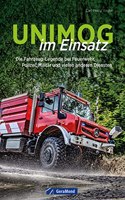 Handbuch â€“ Unimog im Einsatz: Die Fahrzeug-Legende bei Feuerwehr THW, Polizei, Militar und vielen anderen Diensten. Geschenk-Buch fur alle Unimog-Fans.