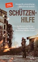 Schutzenhilfe: Fur die Ukraine im Krieg - ein deutscher Soldat berichtet von der Front (SPIEGEL-Bestseller)