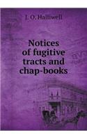 Notices of Fugitive Tracts and Chap-Books