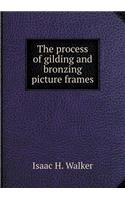 The Process of Gilding and Bronzing Picture Frames