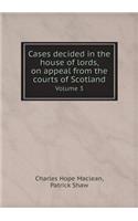 Cases Decided in the House of Lords, on Appeal from the Courts of Scotland Volume 3