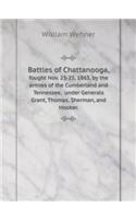 Battles of Chattanooga, Fought Nov. 23-25, 1863, by the Armies of the Cumberland and Tennessee, Under Generals Grant, Thomas, Sherman, and Hooker.