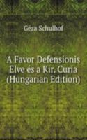 Favor Defensionis Elve es a Kir. Curia (Hungarian Edition)