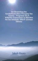 Zur Beurteilung Des Geschichtschreibers Procopius Von Casarea .: Programm Des K. Wilhelms-Gymnasiums in Munchen Fur Das Schuljahr 1896/97 (German Edition)