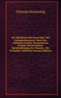 Die Fabrikation Der Kautschuk- Und Guttaperchawaaren: Sowie Des Celluloids Und Der Wasserdichten Gewebe, Mit Besonderer Berucksichtigung Der Neueren . Fur Techniker, Fabrikante (German Edition)